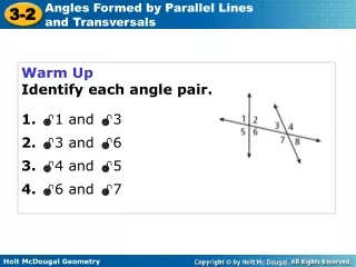 Warm Up Identify each angle pair. 1. 1 and 3 2.  3 and 6 3.  4 and 5 4.  6 and 7