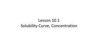 Lesson  10.1 Solubility  Curve, Concentration