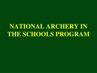 NATIONAL ARCHERY IN THE SCHOOLS PROGRAM