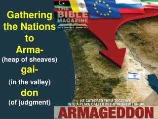 Gathering the Nations to        Arma- (heap of sheaves) gai- (in the valley)  don (of judgment)