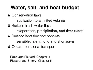 Water, salt, and heat budget