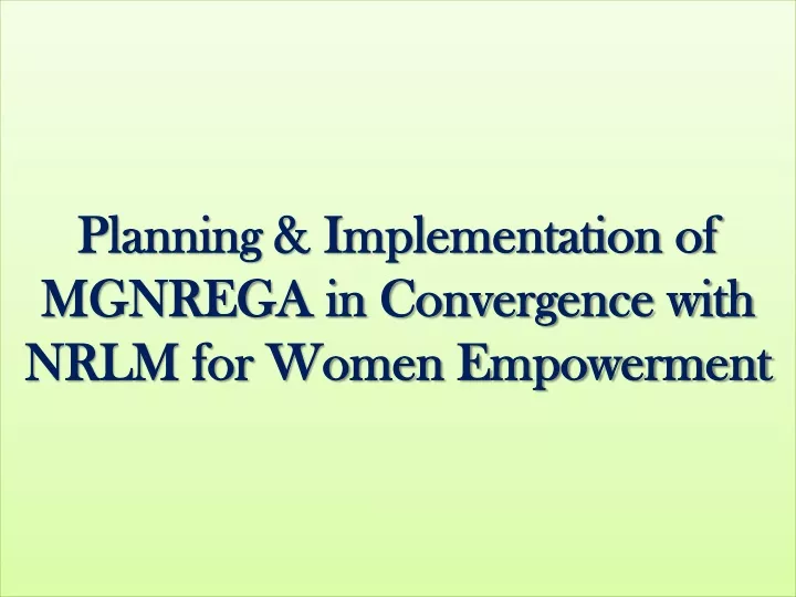 planning implementation of mgnrega in convergence with nrlm for women empowerment