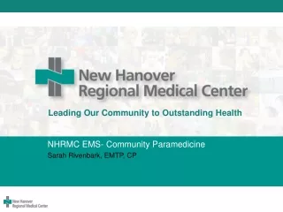 NHRMC EMS- Community Paramedicine Sarah Rivenbark, EMTP, CP