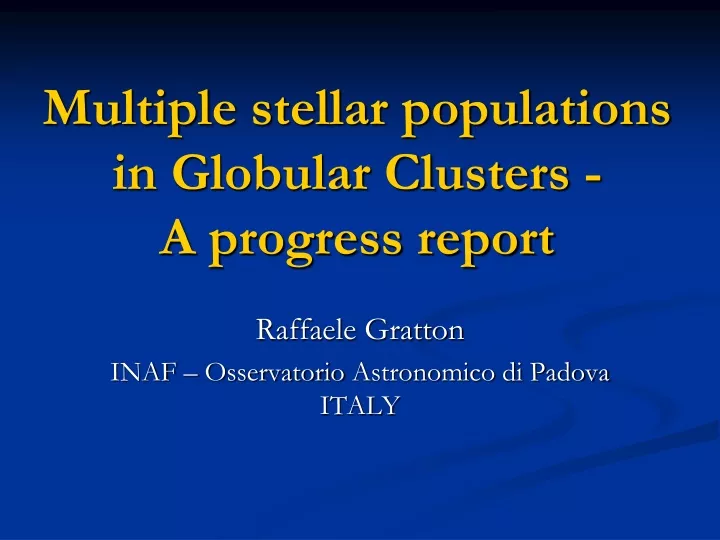 multiple stellar populations in globular clusters a progress report