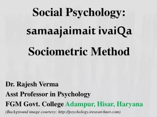 Social Psychology:  samaajaimait ivaiQa Sociometric Method Dr. Rajesh Verma