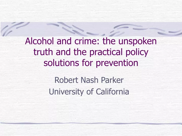 alcohol and crime the unspoken truth and the practical policy solutions for prevention