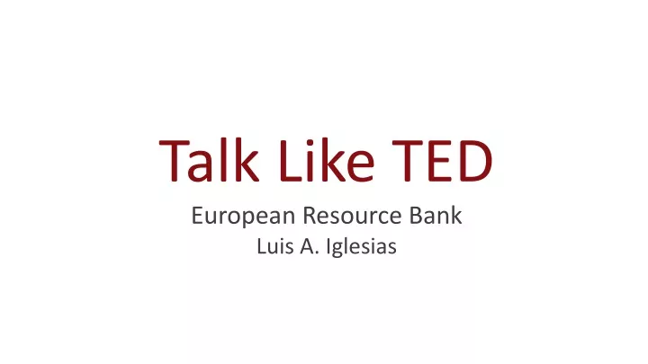 talk like ted european resource bank luis