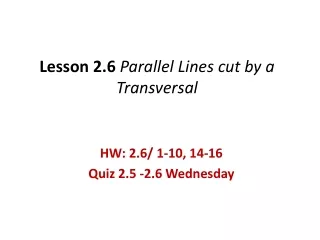 Lesson 2.6  Parallel Lines cut by a Transversal