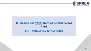 O  impacto das  Novas  Normas de Atuária dos  RPPS PORTARIA SPREV N° 464/2018