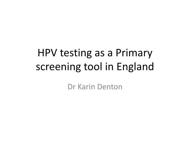 hpv testing as a primary screening tool in england