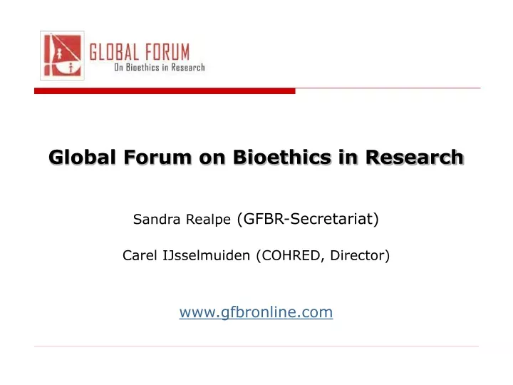 global forum on bioethics in research sandra