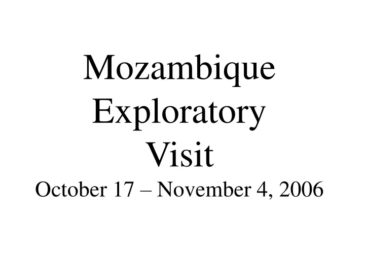 mozambique exploratory visit october 17 november 4 2006