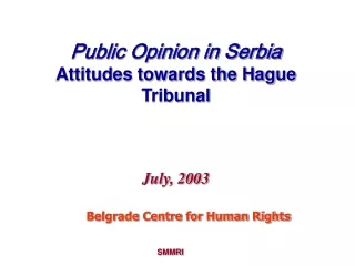Public Opinion in Serbia Attitudes towards the Hague Tribunal