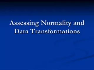 Assessing Normality and Data Transformations