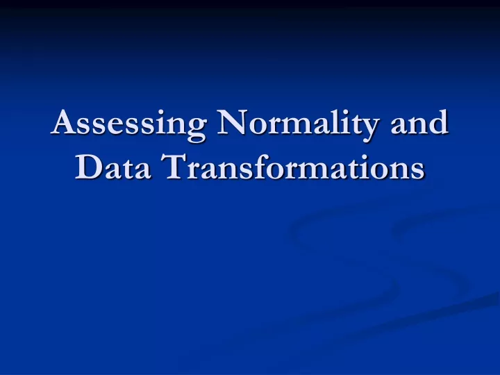 assessing normality and data transformations