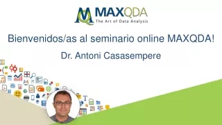 Bienvenidos/as al seminario online MAXQDA! Dr. Antoni  Casasempere