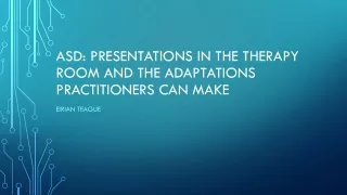 ASD: Presentations in the therapy room and the adaptations practitioners can make
