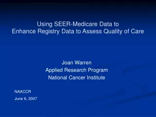 Using SEER-Medicare Data to  Enhance Registry Data to Assess Quality of Care