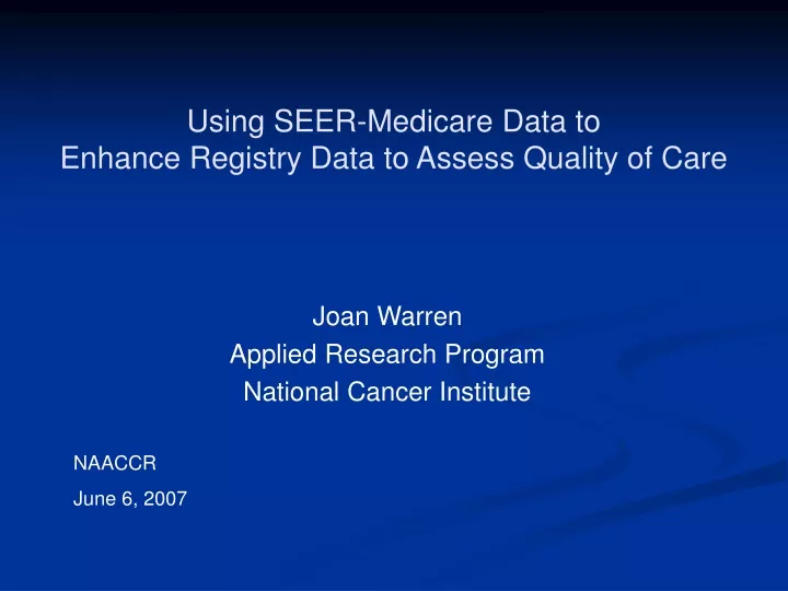 using seer medicare data to enhance registry data to assess quality of care