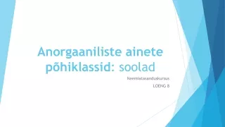 Anorgaaniliste ainete põhiklassid :  soolad