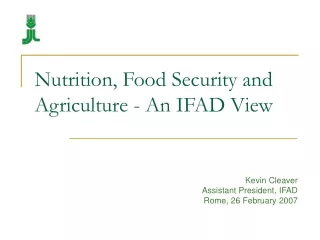 Nutrition, Food Security and Agriculture - An IFAD View