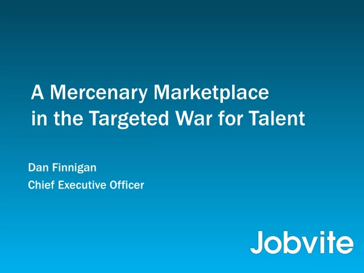 a mercenary marketplace in the targeted war for talent