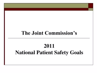 The Joint Commission’s 2011  National Patient Safety Goals