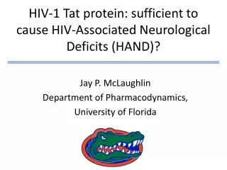 HIV-1 Tat protein: sufficient to cause HIV-Associated Neurological Deficits (HAND)?