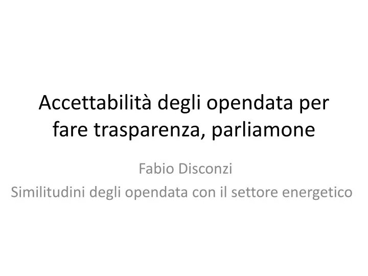 accettabilit degli opendata per fare trasparenza parliamone