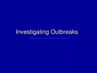 Investigating Outbreaks