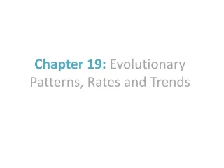 Chapter 19: Evolutionary Patterns, Rates and Trends