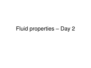 Fluid properties – Day 2