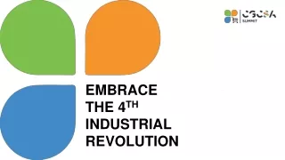 EMBRACE THE 4 TH  INDUSTRIAL REVOLUTION