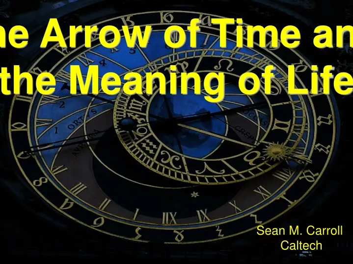the arrow of time and the meaning of life