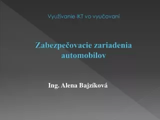 Využívanie IKT vo vyučovaní Zabezpečovacie zariadenia automobilov