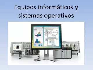 Equipos informáticos y sistemas operativos