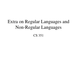 Extra on Regular Languages and Non-Regular Languages