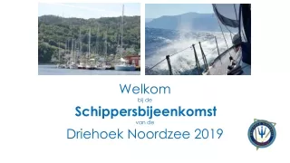 Welkom bij de Schippersbijeenkomst van de  Driehoek Noordzee 2019