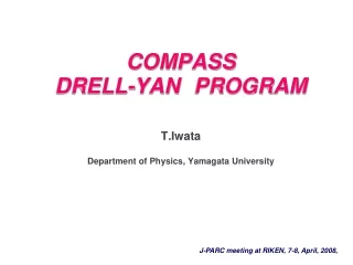 COMPASS  DRELL-YAN PROGRAM T.Iwata  Department of Physics, Yamagata University
