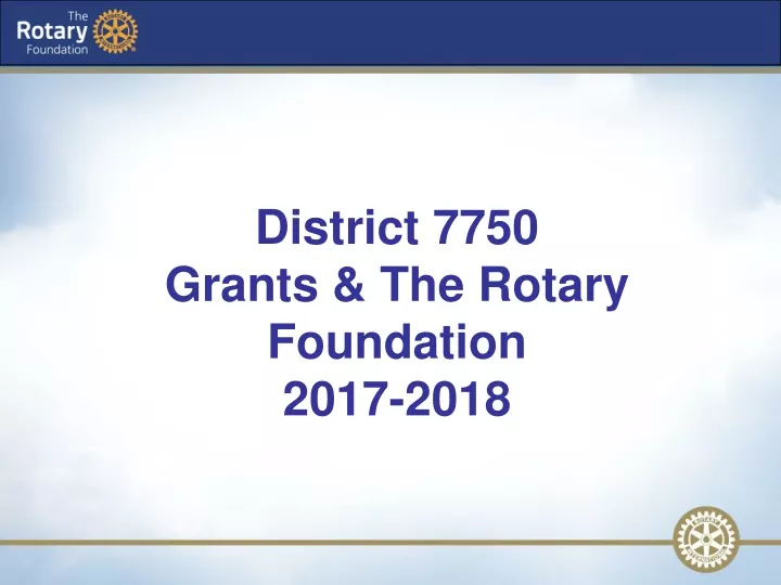 district 7750 grants the rotary foundation 2017 2018