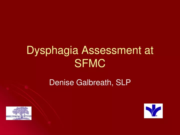 dysphagia assessment at sfmc