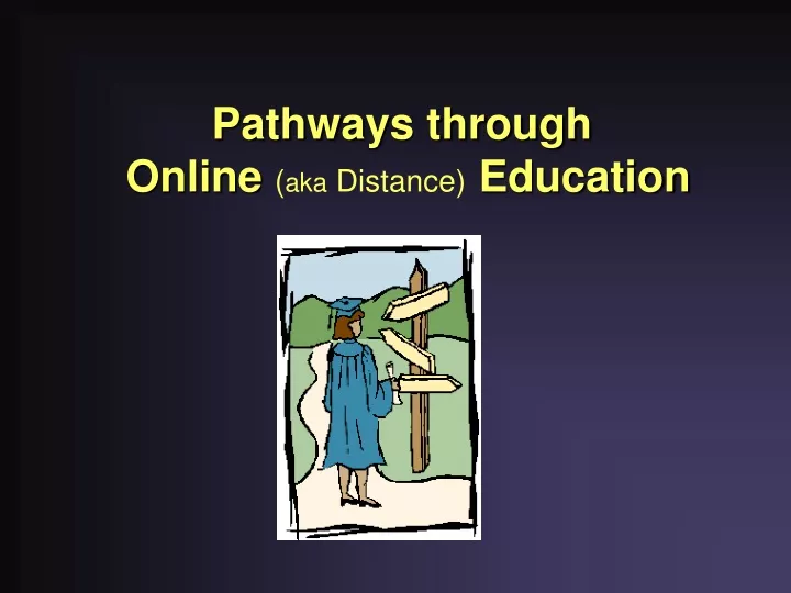 pathways through online aka distance education