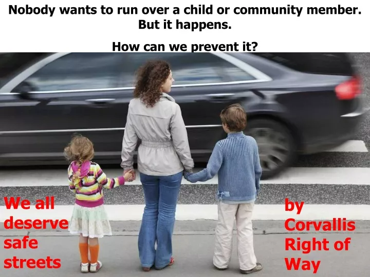 nobody wants to run over a child or community