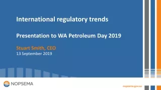International regulatory trends Presentation to WA Petroleum Day 2019