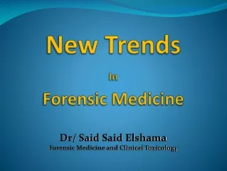 New Trends  In Forensic Medicine