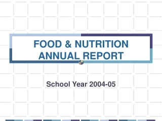 FOOD &amp; NUTRITION ANNUAL REPORT
