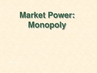 Market Power: Monopoly