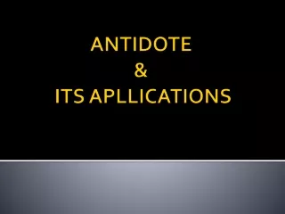 ANTIDOTE  &amp;  ITS APLLICATIONS