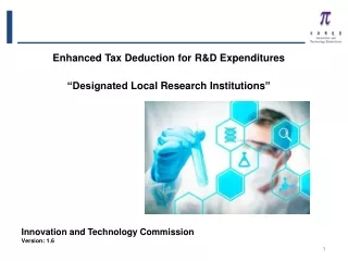 Enhanced Tax Deduction  for R&amp;D  Expenditures “Designated  Local  Research Institutions ”