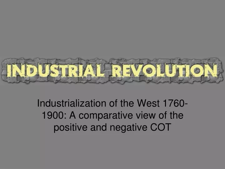 industrialization of the west 1760 1900 a comparative view of the positive and negative cot